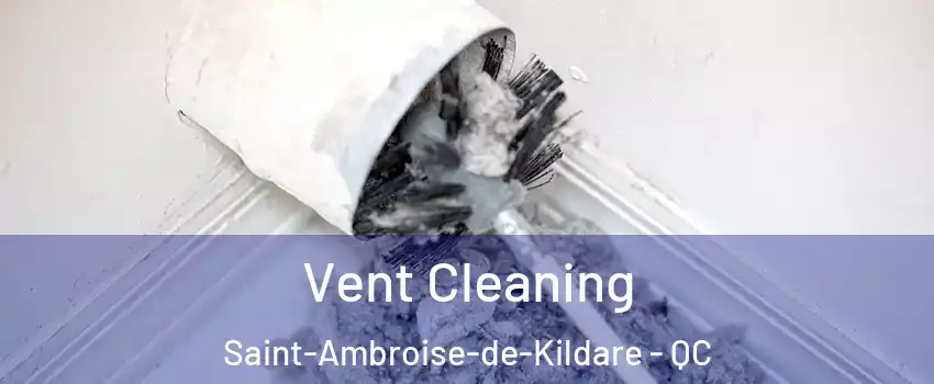  Vent Cleaning Saint-Ambroise-de-Kildare - QC