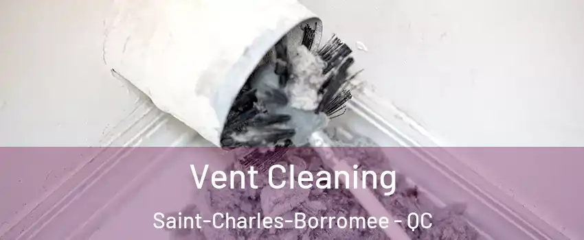  Vent Cleaning Saint-Charles-Borromee - QC