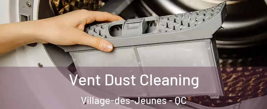  Vent Dust Cleaning Village-des-Jeunes - QC