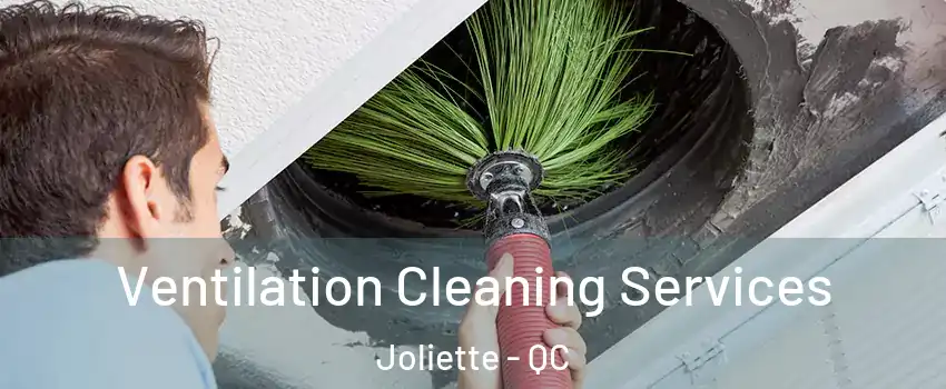  Ventilation Cleaning Services Joliette - QC