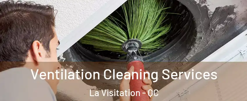  Ventilation Cleaning Services La Visitation - QC