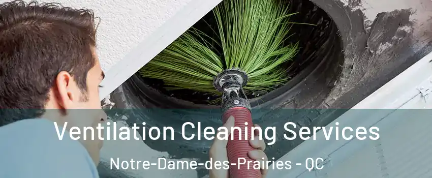  Ventilation Cleaning Services Notre-Dame-des-Prairies - QC