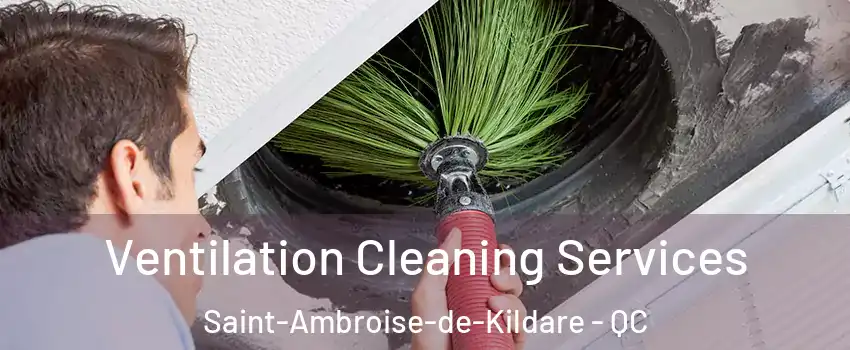  Ventilation Cleaning Services Saint-Ambroise-de-Kildare - QC