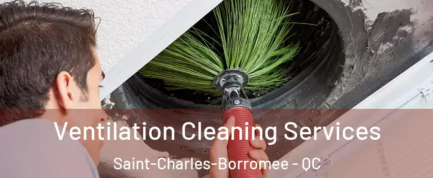  Ventilation Cleaning Services Saint-Charles-Borromee - QC