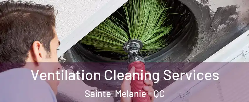  Ventilation Cleaning Services Sainte-Melanie - QC