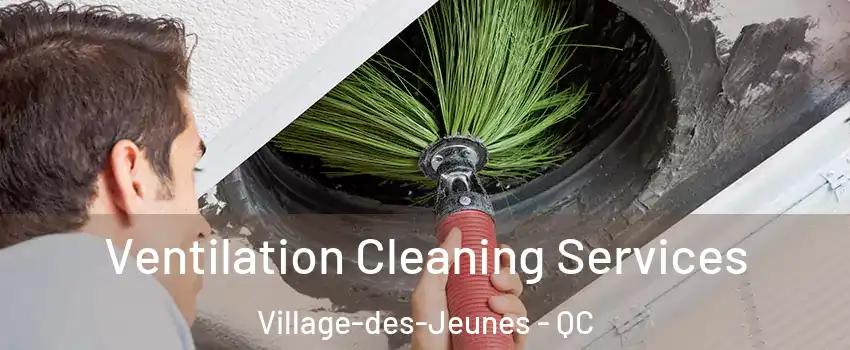 Ventilation Cleaning Services Village-des-Jeunes - QC