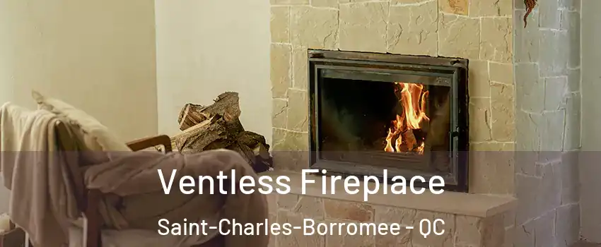  Ventless Fireplace Saint-Charles-Borromee - QC