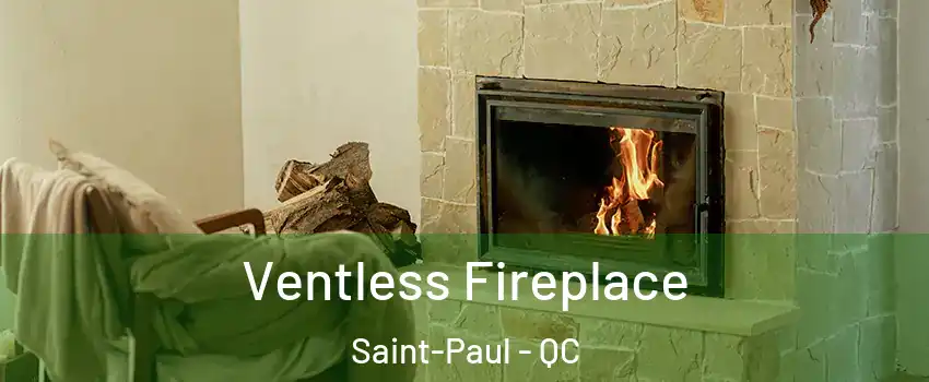  Ventless Fireplace Saint-Paul - QC