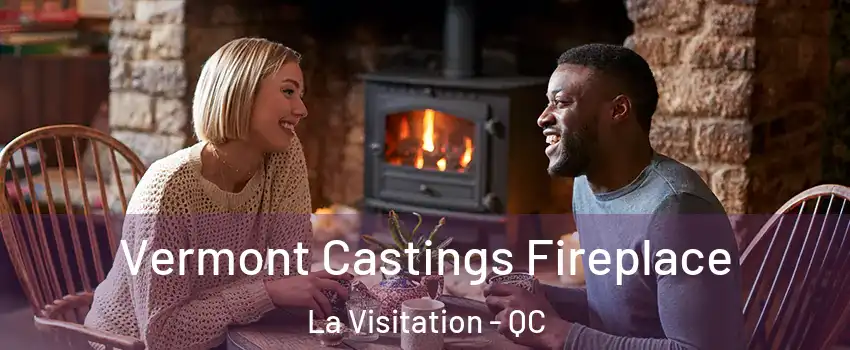  Vermont Castings Fireplace La Visitation - QC