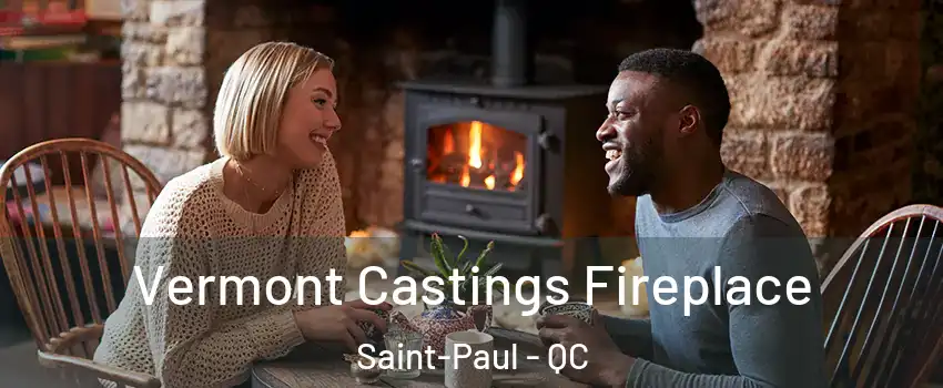  Vermont Castings Fireplace Saint-Paul - QC