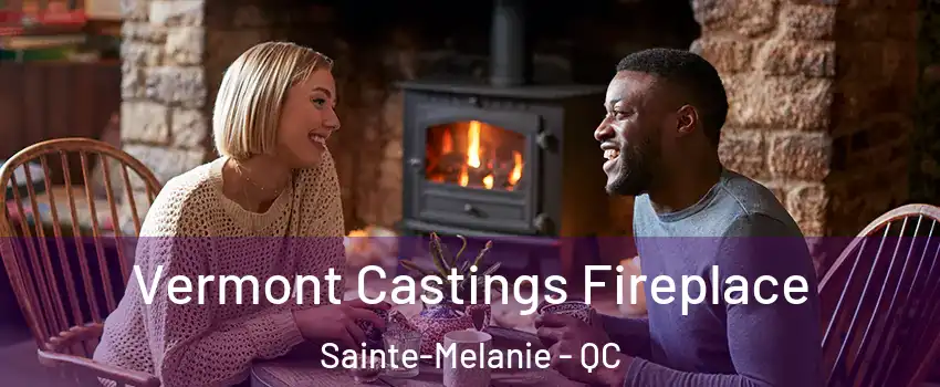  Vermont Castings Fireplace Sainte-Melanie - QC