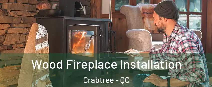  Wood Fireplace Installation Crabtree - QC
