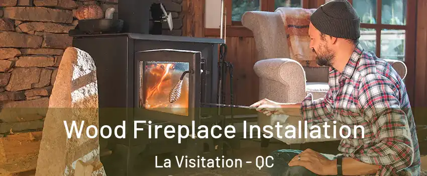  Wood Fireplace Installation La Visitation - QC