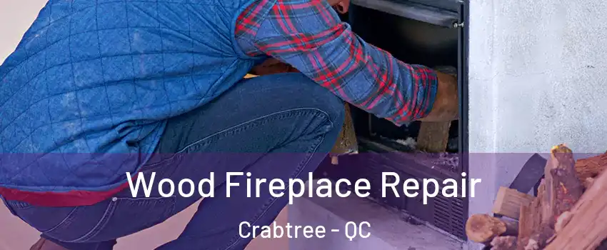  Wood Fireplace Repair Crabtree - QC