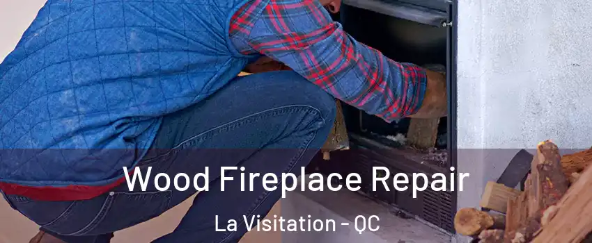  Wood Fireplace Repair La Visitation - QC