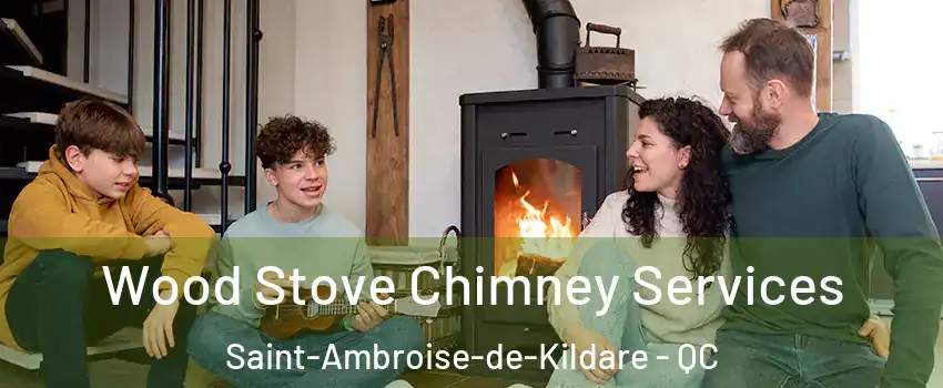 Wood Stove Chimney Services Saint-Ambroise-de-Kildare - QC
