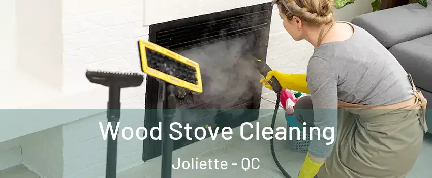  Wood Stove Cleaning Joliette - QC