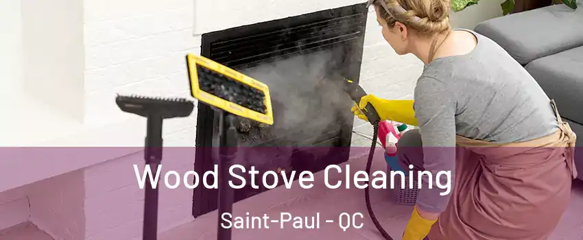  Wood Stove Cleaning Saint-Paul - QC