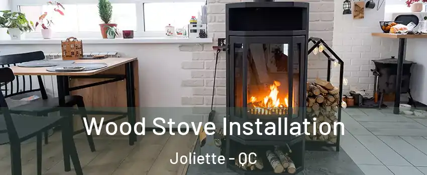  Wood Stove Installation Joliette - QC