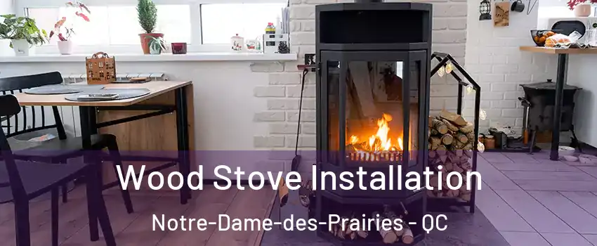  Wood Stove Installation Notre-Dame-des-Prairies - QC