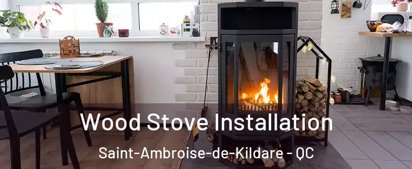 Wood Stove Installation Saint-Ambroise-de-Kildare - QC