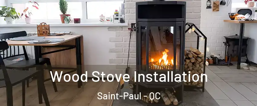  Wood Stove Installation Saint-Paul - QC