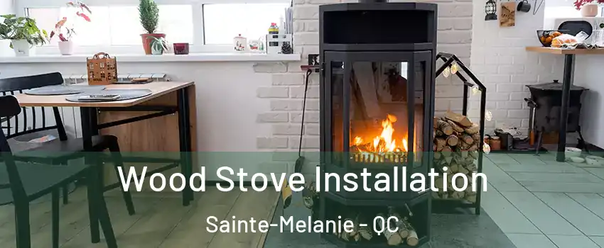  Wood Stove Installation Sainte-Melanie - QC