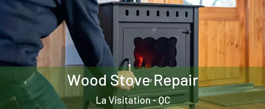  Wood Stove Repair La Visitation - QC