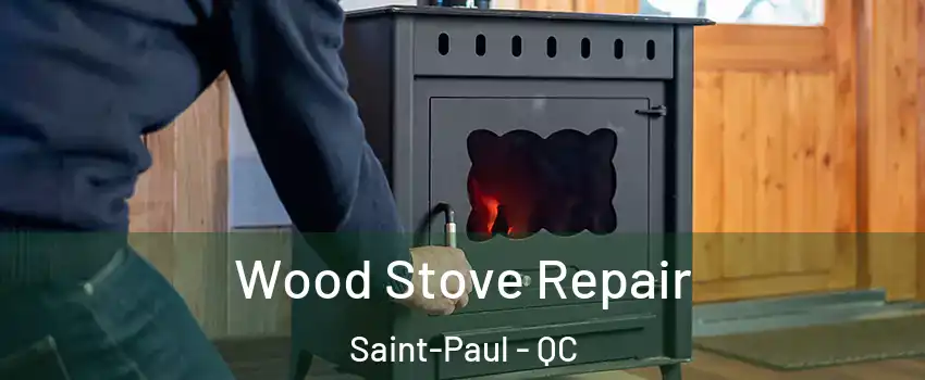  Wood Stove Repair Saint-Paul - QC